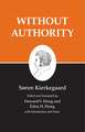 Kierkegaard`s Writings, XVIII, Volume 18 – Without Authority