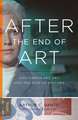 After The End of Art – Contemporary Art and the Pale of History – Updated Edition