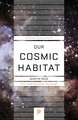 Our Cosmic Habitat – New Edition