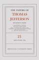 The Papers of Thomas Jefferson, Retirement Series, Volume 21