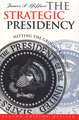 The Strategic Presidency: Hitting the Ground Running Second Edition Revised