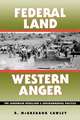 Federal Land, Western Anger: The Sagebrush Rebellion and Enviroment Politics