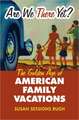 Are We There Yet?: The Golden Age of American Family Vacations