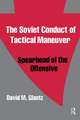 The Soviet Conduct of Tactical Maneuver: Spearhead of the Offensive