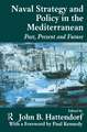 Naval Policy and Strategy in the Mediterranean: Past, Present and Future