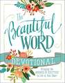 The Beautiful Word Devotional: Bringing the Goodness of Scripture to Life in Your Heart