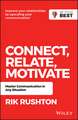 Connect Relate Motivate: Master Communication in Any Situation