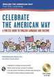 Celebrate the American Way: A Fun ESL Guide to English Language & Culture in the U.S. (Book + Audio)