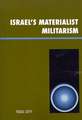 Israel's Materialist Militarism