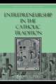 Entrepreneurship in the Catholic Tradition