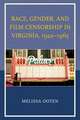 Race, Gender, and Film Censorship in Virginia, 1922 1965