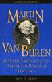 Martin Van Buren and the Emergence of American Popular Politics