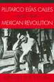 Plutarco Elias Calles and the Mexican Revolution