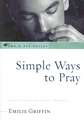 Simple Ways to Pray: Spiritual Life in the Catholic Tradition