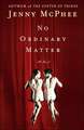 No Ordinary Matter