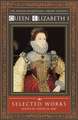 Queen Elizabeth I: Selected Works