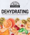 Dehydrating: Simple Techniques and Over 170 Recipes for Creating and Using Dehydrated Foods