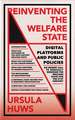 Reinventing the Welfare State: Digital Platforms and Public Policies