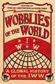 Wobblies of the World: A Global History of the IWW