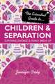 The Essential Guide to Children and Separation – Surviving divorce and family break–up