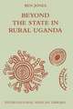 Beyond the State in Rural Uganda