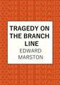 Tragedy on the Branch Line