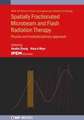 Spatially Fractionated, Microbeam and FLASH Radiation Therapy