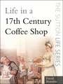 Life in a 17th Century Coffee Shop