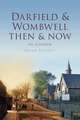 Darfield & Wombwell Then & Now: In Colour