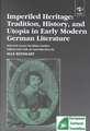 Imperiled Heritage: Tradition, History and Utopia in Early Modern German Literature: Selected Essays by Klaus Garber