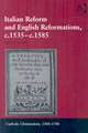 Italian Reform and English Reformations, c.1535–c.1585