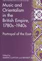 Music and Orientalism in the British Empire, 1780s–1940s: Portrayal of the East