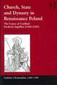 Church, State and Dynasty in Renaissance Poland: The Career of Cardinal Fryderyk Jagiellon (1468–1503)