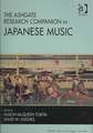 The Ashgate Research Companion to Japanese Music