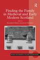 Finding the Family in Medieval and Early Modern Scotland