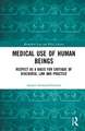 Medical Use of Human Beings: Respect as a Basis for Critique of Discourse, Law and Practice