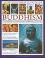 The Illustrated Encyclopedia of Buddhism: A Comprehensive Guide to Buddhist History, Philosophy and Practice, Magnificently Illustrated with More Than