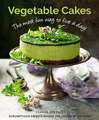 Vegetable Cakes: The most fun way to five a day! Scrumptious sweets where the veggie is the star