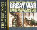 West Point Atlas for the Great War: Strategies & Tactics of the First World War