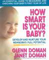 How Smart Is Your Baby?: Develop and Nurture Your Newborn's Full Potential