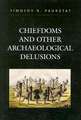 Chiefdoms and Other Archaeological Delusions