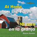 At Home on the Farm/Mi Casa En La Granja