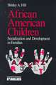 African American Children: Socialization and Development in Families