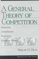 A General Theory of Competition: Resources, Competences, Productivity, Economic Growth