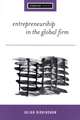 Entrepreneurship in the Global Firm: Enterprise and Renewal