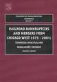 Railroad Bankruptcies and Mergers from Chicago West: 1975-2001: Financial Analysis and Regulatory Critique