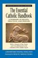 The Essential Catholic Handbook: A Summary of Beliefs, Practices, and Prayers Revised and Updated