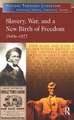 Slavery, War, and a New Birth of Freedom: 1840s-1877