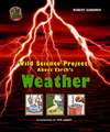 Wild Science Projects about Earth's Weather