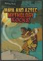 Maya and Aztec Mythology Rocks!